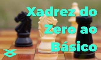 Xadrez do Zero ao Básico